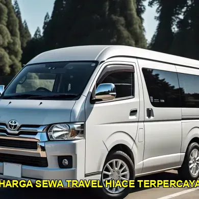 harga sewa travel hiace terpercaya